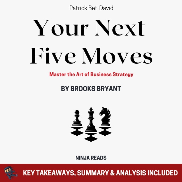 Your Next Five Moves: Master the Art of Business Strategy by