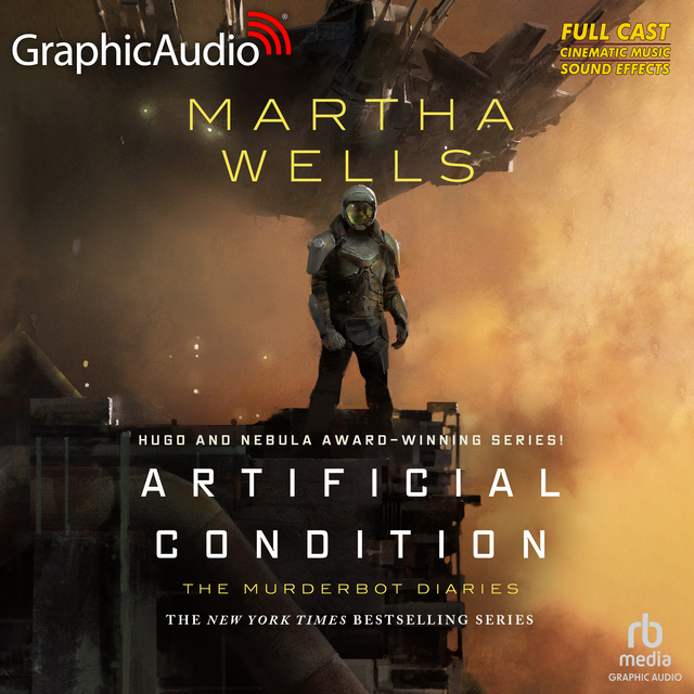 Martha Wells - Artificial Condition [Dramatized Adaptation]: The Murderbot Diaries 2
