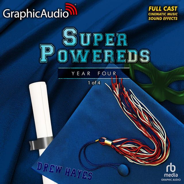 Drew Hayes - Super Powereds: Year 4 (1 of 4) [Dramatized Adaptation]: Super Powereds 4