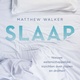 Slaap: Nieuwe wetenschappelijke inzichten over slapen en dromen - Matthew Walker
