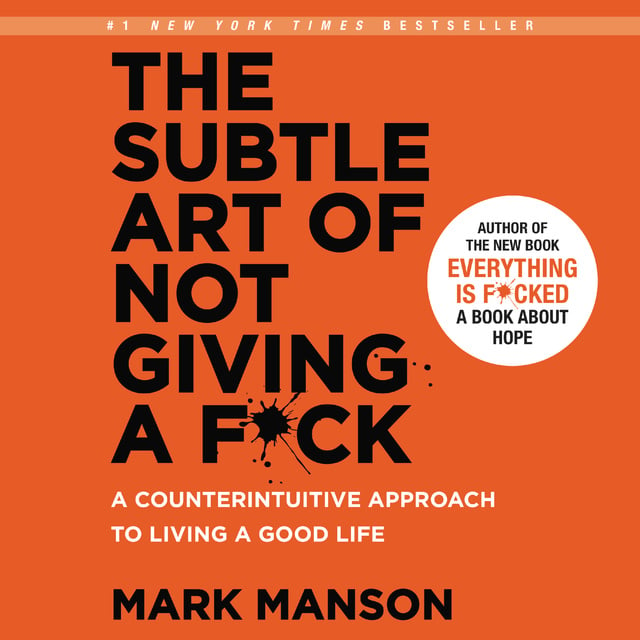 The Subtle Art of Not Giving a F*ck: A Counterintuitive Approach to Living a Good Life
                    Mark Manson