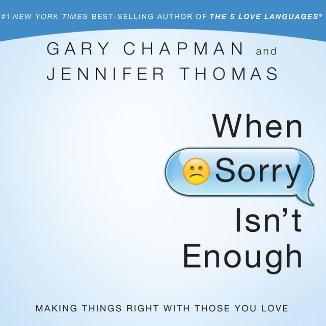 When Sorry Isn't Enough: Making Things Right with Those You Love
                    Gary Chapman, Jennifer Thomas