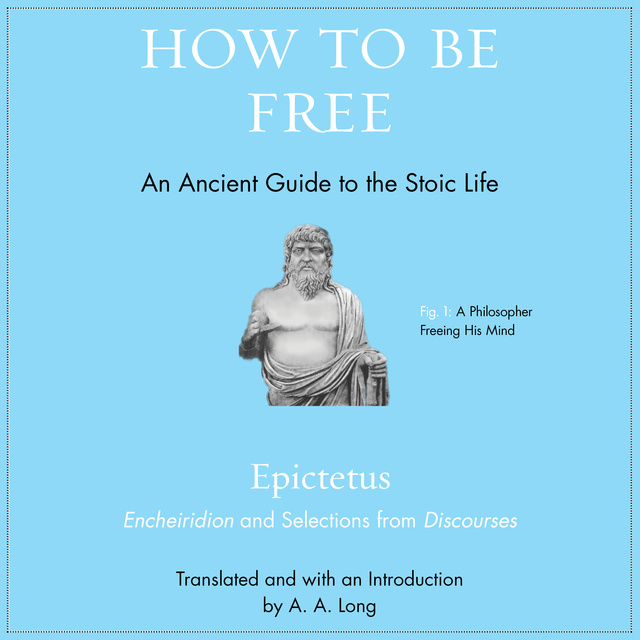How to Be Free: An Ancient Guide to the Stoic Life
                    Epictetus