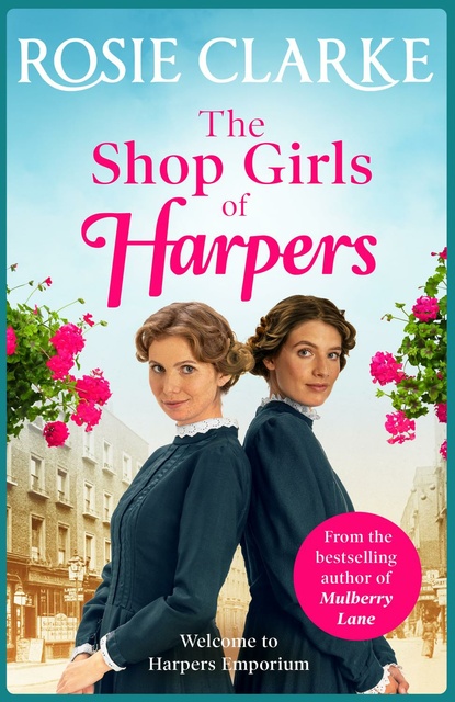 The Shop Girls of Harpers: The start of the bestselling heartwarming historical saga series from Rosie Clarke
                    Rosie Clarke
