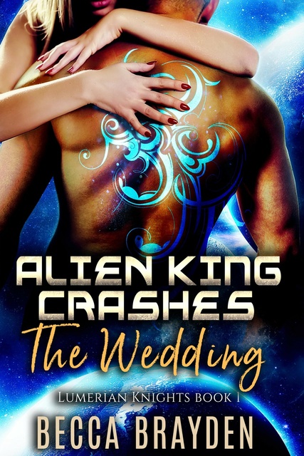 Alien King Crashes The Wedding
                    Becca Brayden