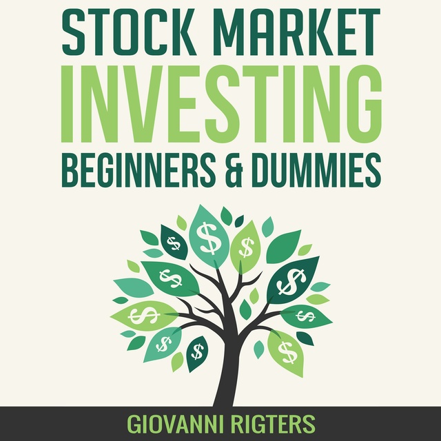 Stock Market Investing for Beginners & Dummies
                    Giovanni Rigters