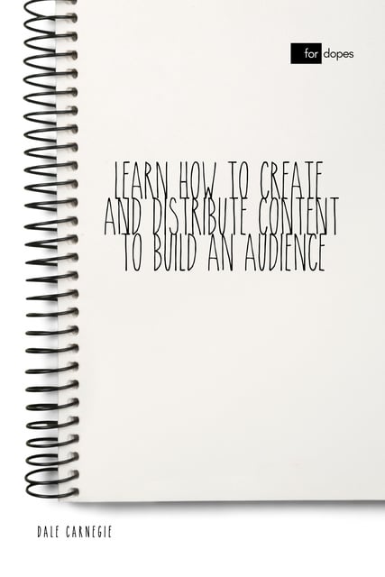 Learn How to Create and Distribute Content to Build an Audience