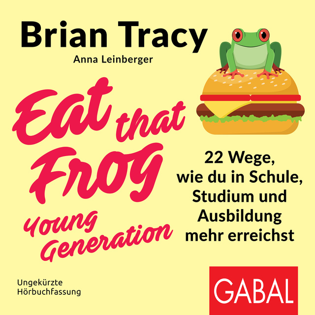 Eat that Frog – Young Generation
                    Anna Leinberger, Brian Tracy