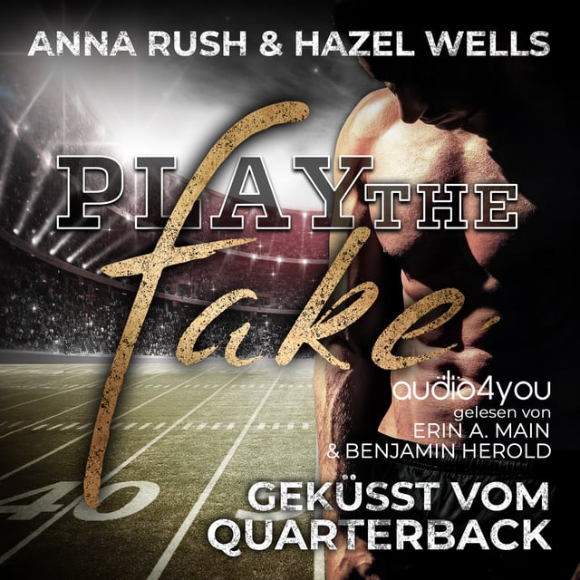 Play the Fake: Geküsst vom Quarterback
                    Anna Rush, Hazel Wells