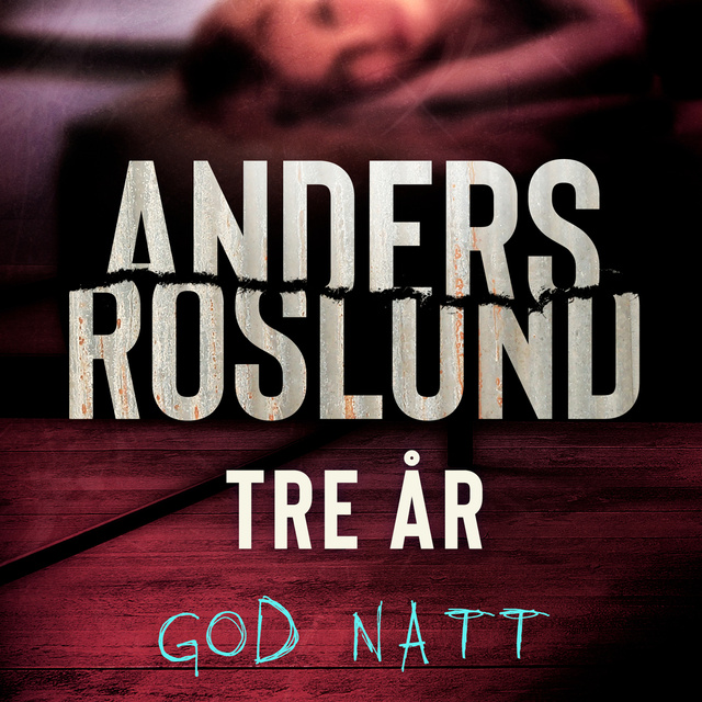 Tre år - God natt
                    Anders Roslund