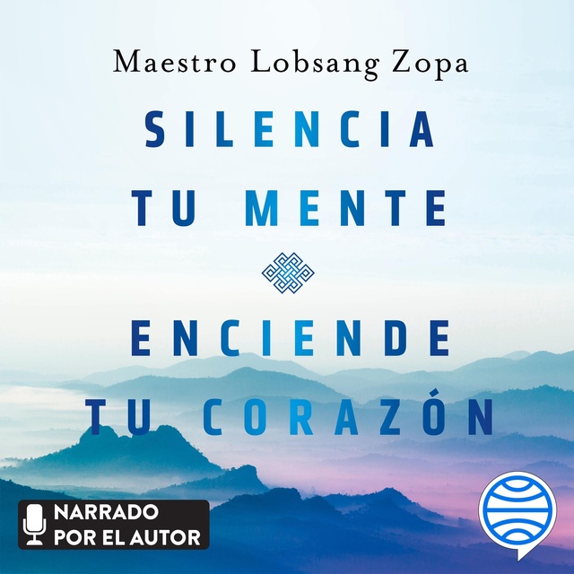 Silencia tu mente, enciende tu corazón: Guía espiritual para transformar tu vida
                    Maestro Lobsang Zopa