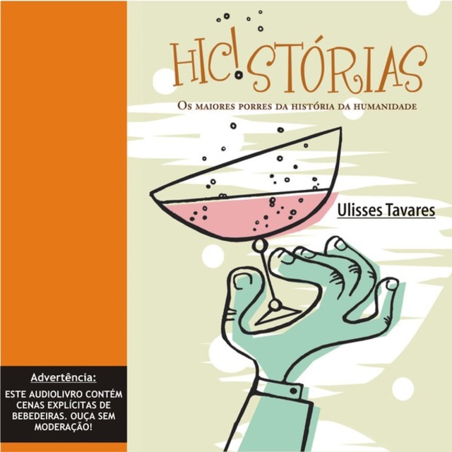 Hic!stórias - Os maiores porres da história da humanidade (Integral)
                    Ulisses Tavares