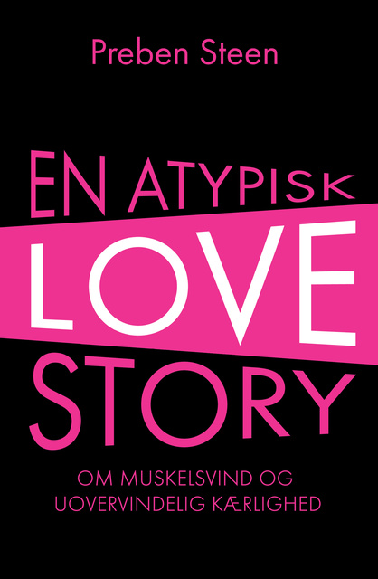 En atypisk love story: Om muskelsvind og uovervindelig kærlighed
                    Preben Steen