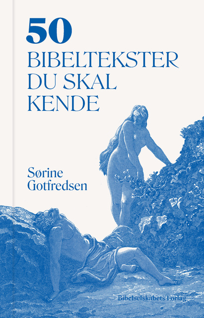 50 bibeltekster du skal kende
                    Sørine Gotfredsen