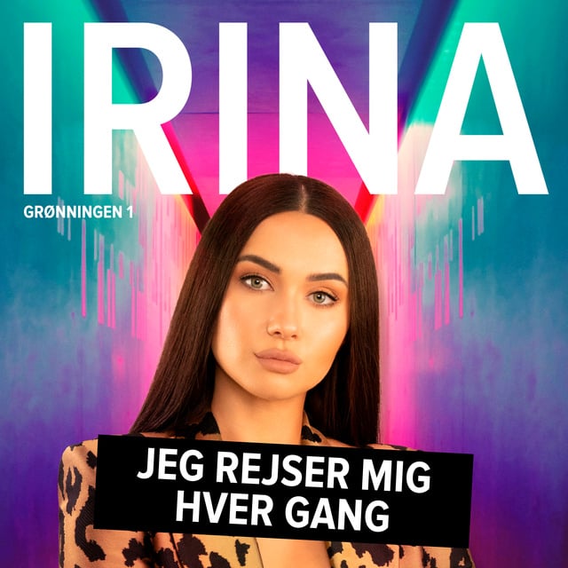 IRINA: Jeg rejser mig hver gang
                    Irina Olsen, Kathrine Læsøe Engberg, Kathrine Læsøe Engberg, Irina Olsen