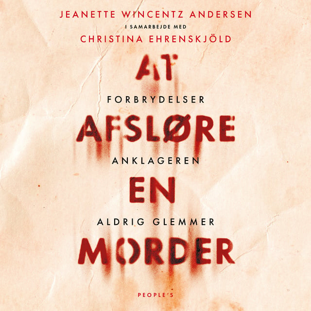 At afsløre en morder: Forbrydelser anklageren aldrig glemmer
                    Jeanette Wincentz Andersen, Christina Ehrenskjöld