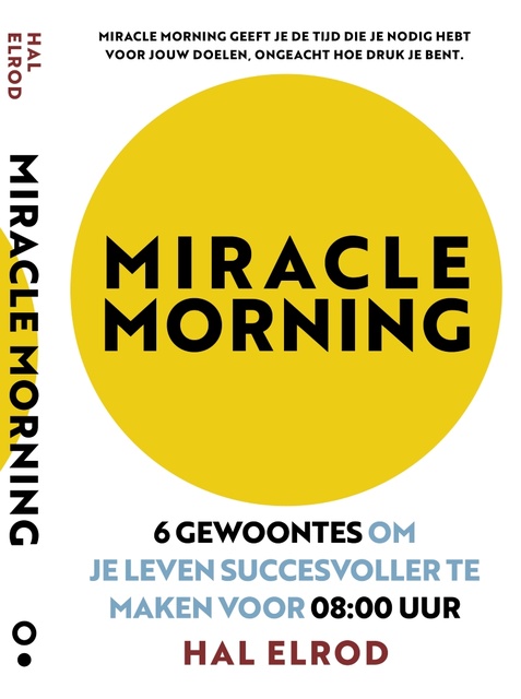 Miracle Morning: 6 gewoontes om je leven succesvoller te maken voor 08:00
                    Hal Elrod