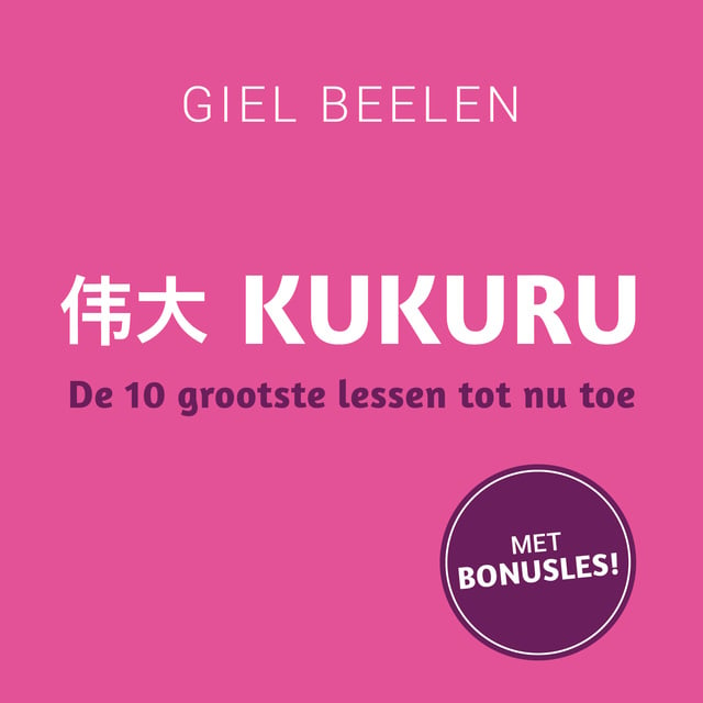 Kukuru: De 10 grootste levenslessen tot nu toe
                    Giel Beelen, Giel Beelen