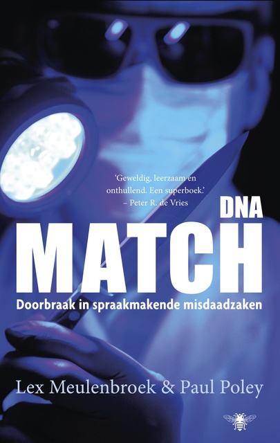 DNA-match: doorbraak in spraakmakende misdaadzaken
                    Lex Meulenbroek, Paul Poley