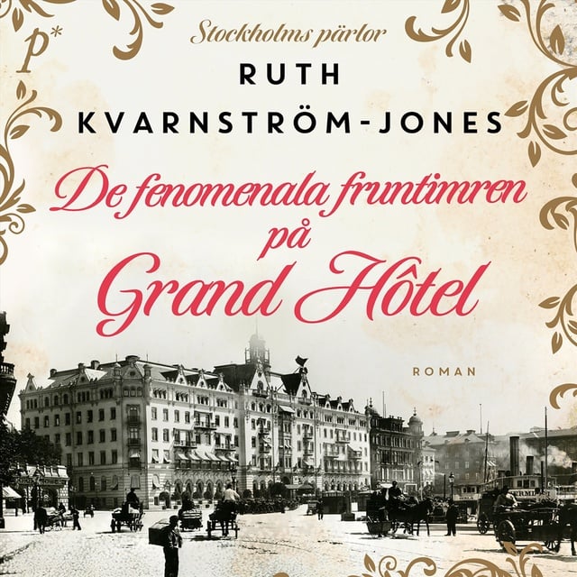 De fenomenala fruntimren på Grand Hôtel
                    Ruth Kvarnström Jones