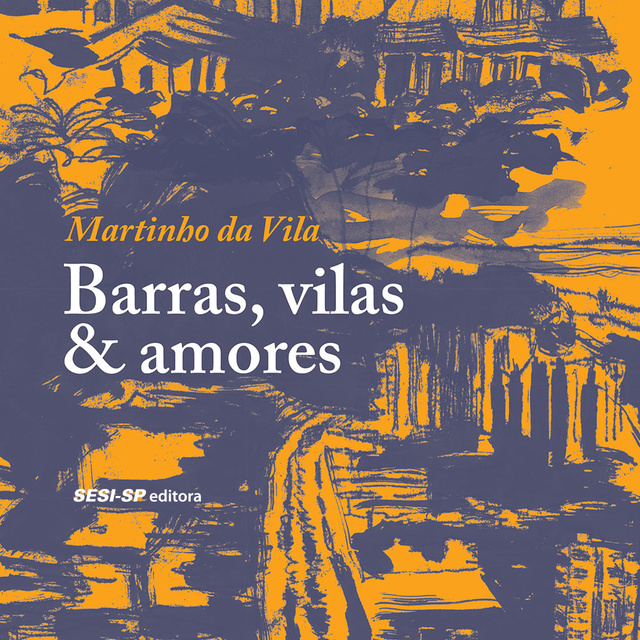 Barras, vilas & amores
                    Martinho da Vila