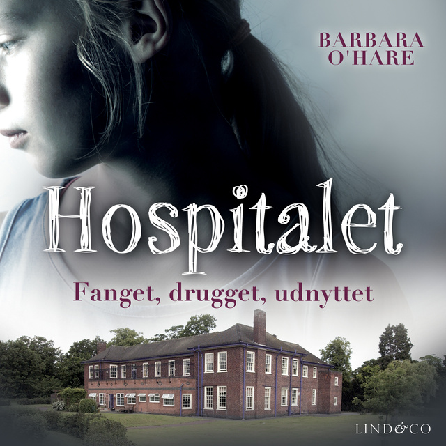 Hospitalet : Fanget, drugget, udnyttet
                    Barbara O'Hare