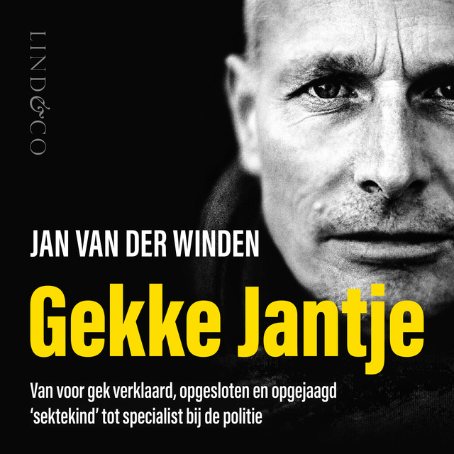 Gekke Jantje - Van voor gek verklaard, opgesloten en opgejaagd 'sektekind' tot specialist bij de politie
                    Jan van der Winden