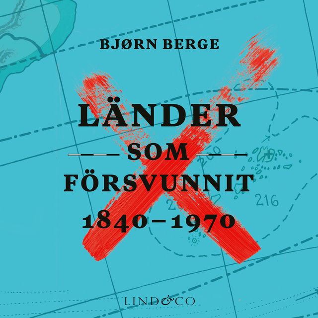 Länder som försvunnit 1840-1970
                    Bjørn Berge