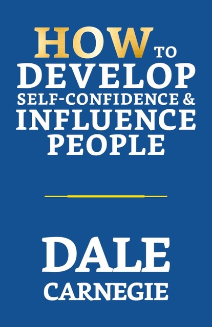 How To Develop Self-Confidence & Influence People