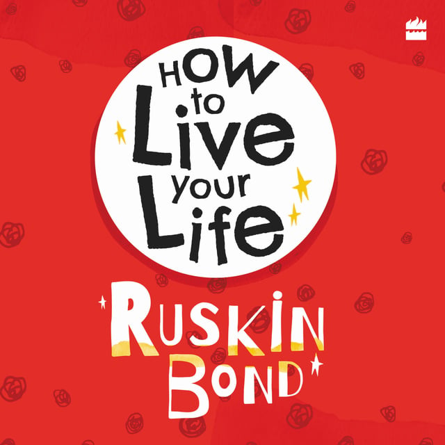 How To Live Your Life
                    Ruskin Bond