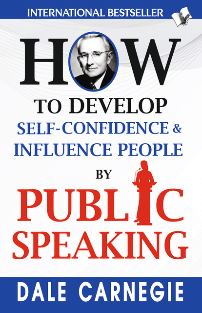 How to Develop Self-Confidence & Influence People By Public Speaking: -