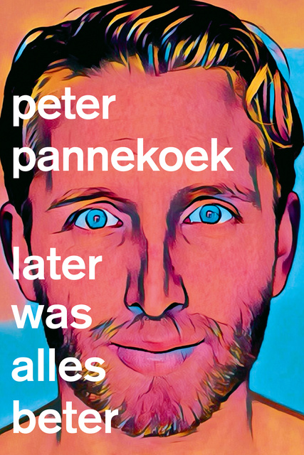 Later Was Alles Beter
                    Peter Pannekoek