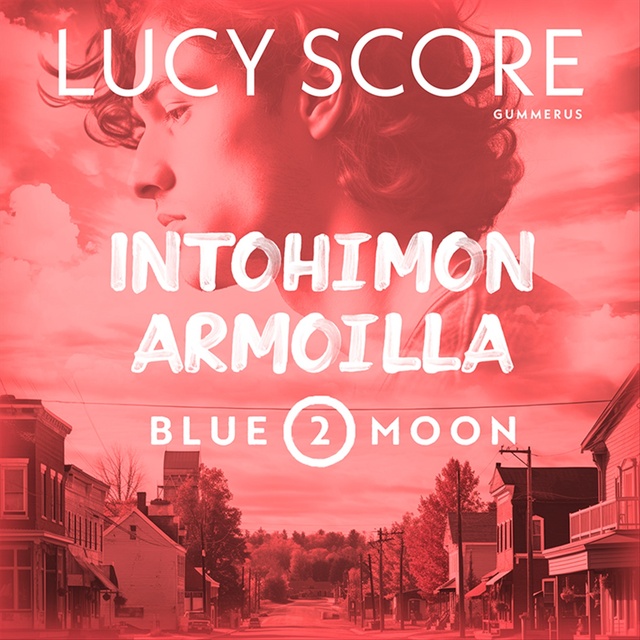 Intohimon armoilla
                    Lucy Score