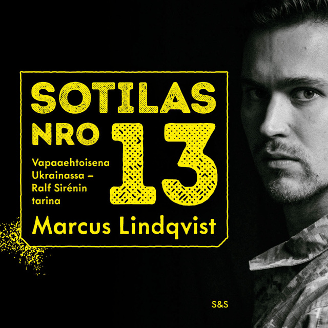 Sotilas nro 13: Vapaaehtoisena Ukrainassa – Ralf Sirénin tarina
                    Marcus Lindqvist