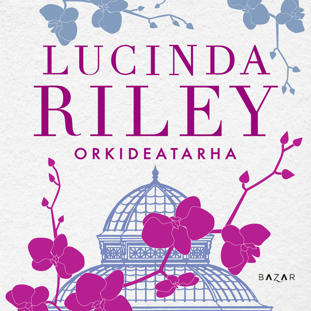 Orkideatarha
                    Lucinda Riley