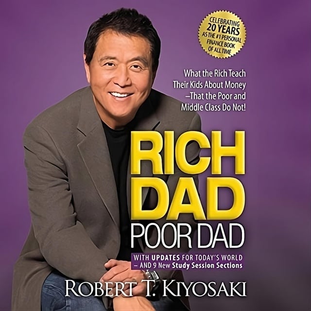 Rich Dad Poor Dad: What the Rich Teach Their Kids About Money That the Poor and Middle Class Do Not
                    Robert T. Kiyosaki