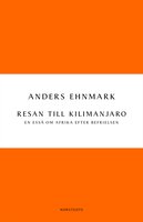 Resan till Kilimanjaro : en essä om Afrika efter befrielsen - Anders Ehnmark