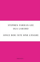 Joyce bor inte här längre - Ola Larsmo, Stephen Farran-Lee