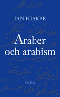 Araber och arabism - Jan Hjärpe