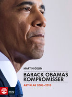 Barack Obamas kompromisser : Artiklar 2006–2013 - Martin Gelin