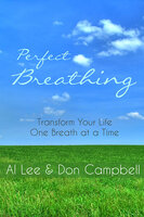 Perfect Breathing: Transform Your Life One Breath at a Time - Don Campbell, Al Lee