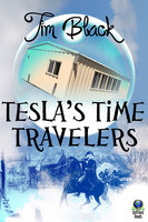 Tesla's Time Travelers - Tim Black