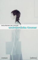 Underjordiska timmar - Delphine de Vigan