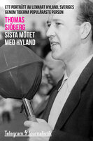 Sista mÃ¶tet med Hyland - Ett portrÃ¤tt av Lennart Hyland, Sveriges genom tiderna populÃ¤raste person - Thomas SjÃ¶berg