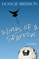 Wings of a Sparrow - Dougie Brimson