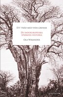 Ett träd med vida grenar : de indoeuropeiska språkens historia - Ola Wikander