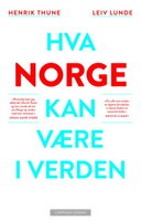 Hva Norge kan være i verden - Leiv Lunde, Henrik Thune