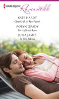 Oppskrift på kjærlighet / Fortryllende kyss / Et liv i luksus - Robyn Grady, Kate Hardy, Julia James