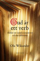 Gud är ett verb : tankar om Gamla Testamentet och dess idéhistoria - Ola Wikander