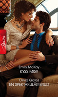 Kyss mig! / En spektakulär brud - Emily McKay, Olivia Gates
